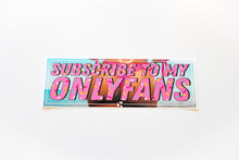 Load image into Gallery viewer, &quot;Subscribe to my Onlyfans&quot; Slap Sticker
